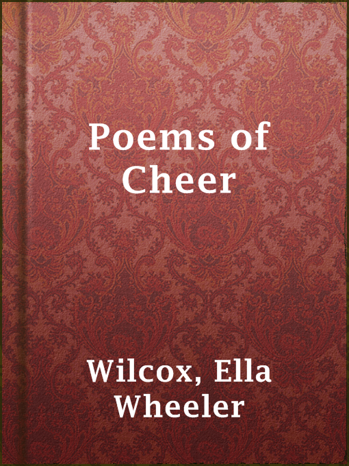 Title details for Poems of Cheer by Ella Wheeler Wilcox - Available